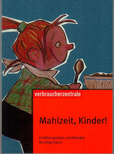 Beispielbild fr Mahlzeit, Kinder!: Ernhrungstipps und Rezepte fr eilige Eltern zum Verkauf von medimops