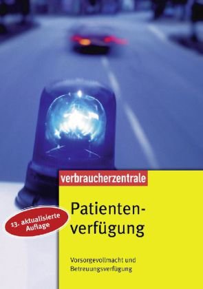 Patientenverfügung: Vorsorgevollmacht und Betreuungsverfügung - Heike Nordmann