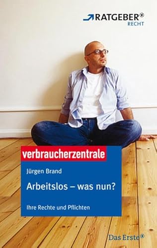 Stock image for Arbeitslos - was nun?: Ihre Rechte und Pflichten for sale by medimops