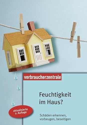 Beispielbild fr Feuchtigkeit im Haus: Schden erkennen, vorbeugen, beseitigen zum Verkauf von medimops