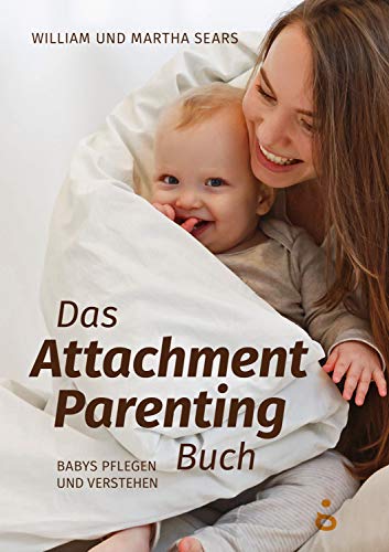 Beispielbild fr Das Attachment Parenting Buch: Babys pflegen und verstehen zum Verkauf von medimops