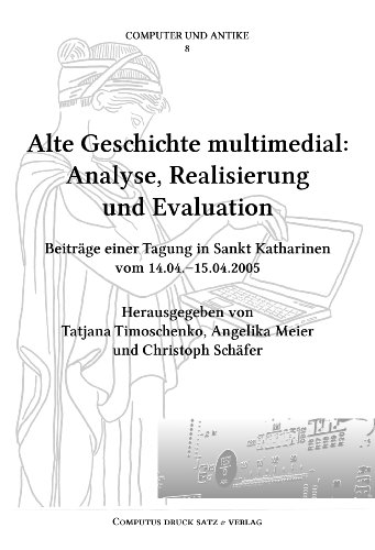 Beispielbild fr Alte Geschichte multimedial: Analyse, Realisierung und Evaluation : Beitrge einer Tagung in Sankt Katharinen vom 14.04.15.04.2005 zum Verkauf von Buchpark