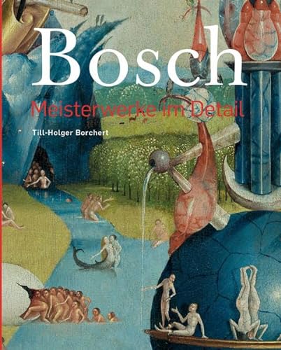 Stock image for Hieronymus Bosch ?Meisterwerke im Detail: (Ungekrzte, verkleinerte Sonderausgabe) for sale by medimops