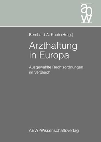 Stock image for Arzthaftung in Europa : ausgewhlte Rechtsordnungen im Vergleich. for sale by Kloof Booksellers & Scientia Verlag