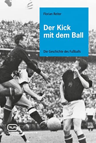 Beispielbild fr Der Kick mit dem Ball: Die Geschichte des Fuballs zum Verkauf von medimops