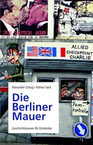 Imagen de archivo de Die Berliner Mauer: Geschichtstouren fr Entdecker a la venta por medimops