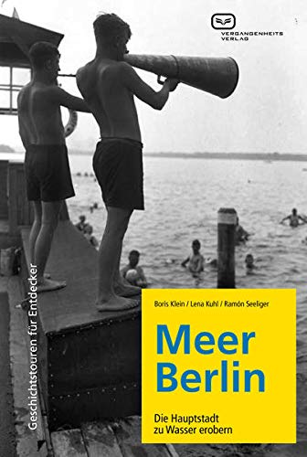 Imagen de archivo de Meer Berlin: Die Hauptstadt zu Wasser erobern a la venta por medimops