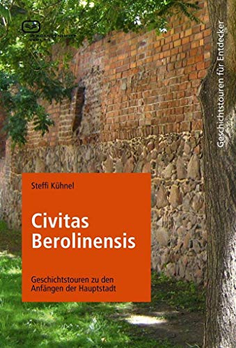 Beispielbild fr Civitas Berolinensis: Geschichtstouren zu den Anfngen der Hauptstadt zum Verkauf von medimops