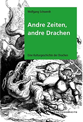 9783940621252: Andere Zeiten, andere Drachen: Eine Kulturgeschichte der Drachen