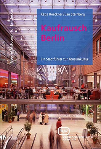 Beispielbild fr Kaufrausch Berlin: Ein Stadtfhrer zur Konsumkultur zum Verkauf von medimops