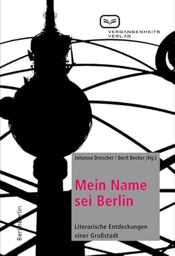 Beispielbild fr Mein Name sei Berlin. Literarische Entdeckungen einer Grostadt zum Verkauf von medimops