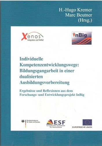 Stock image for Individuelle Kompetenzentwicklungswege: Bildungsgangarbeit in einer dualisierten Ausbildungsvorbereitung: Ergebnisse und Reflexionen aus dem Forschungs- und Entwicklungsprojekt InBig for sale by medimops