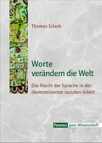 Stock image for Worte verndern die Welt: Die Macht der Sprache in der konomisierten sozialen Arbeit for sale by medimops