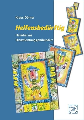 Beispielbild fr Helfensbedrftig : heimfrei ins Dienstleistungsjahrhundert. Edition Jakob van Hoddis zum Verkauf von Buchhandlung Neues Leben