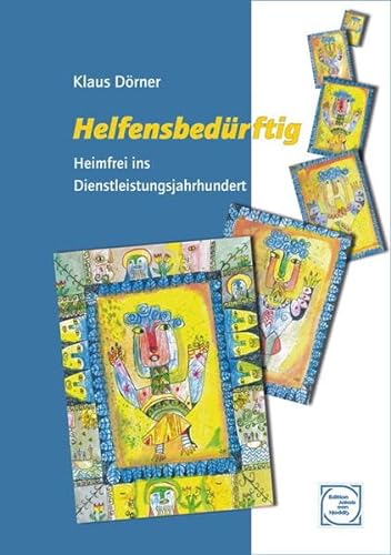 HelfensbedÃ¼rftig: Heimfrei ins Dienstleistungsjahrhundert (9783940636188) by DÃ¶rner, Klaus