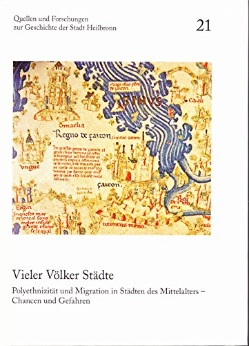 Stock image for Vieler Vlker Stdte: Polyethnizitt und Migration in Stdten des Mittelalters ? Chancen und Gefahren. Vortrge des gleichnamigen Symposiums vom 7. bis 10. April 2011 in Heilbronn for sale by Norbert Kretschmann