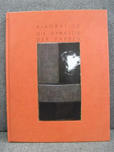 Beispielbild fr Xiaobai Su. Die Dynastie der Farben. zum Verkauf von Neusser Buch & Kunst Antiquariat