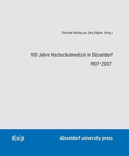 Beispielbild fr 100 Jahre Hochschulmedizin in Dsseldorf 1907-2007 zum Verkauf von Oberle