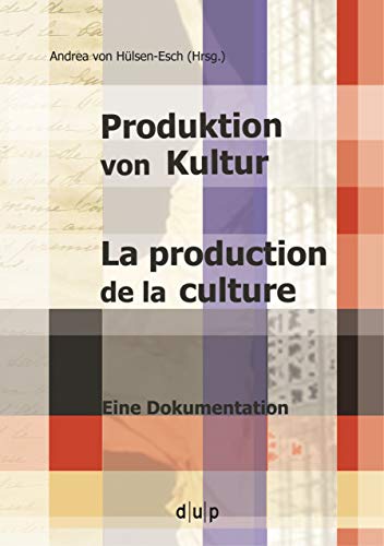 Produktion von Kultur. La production de la culture: Eine Dokumentation (French Edition) (9783940671707) by HÃ¼lsen-Esch, Andrea