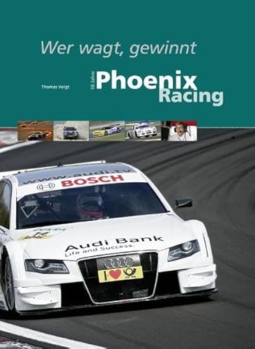 Beispielbild fr Wer wagt, gewinnt - 10 Jahre Phoenix Racing zum Verkauf von medimops