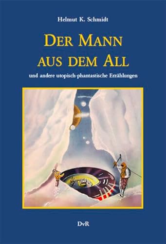 Beispielbild fr Der Mann aus dem All und andere utopisch-phantastische Erzhlungen zum Verkauf von Storisende Versandbuchhandlung