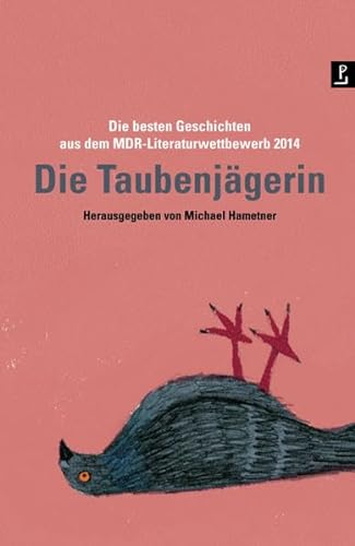 Stock image for Die Taubenjgerin: Die besten Geschichten aus dem MDR-Literaturwettbewerb 2014 for sale by medimops