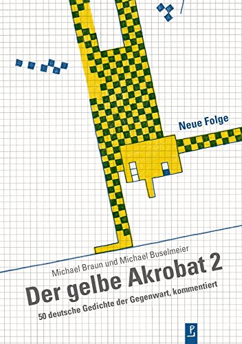 Der gelbe Akrobat 2: 50 deutsche Gedichte der Gegenwart, kommentiert - Braun, Michael, Buselmeier, Michael