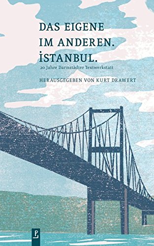 Das Eigene im Andere - Istanbul - 20 Jahre Darmstädter Textwerkstatt, - Anders, Maria Anne,