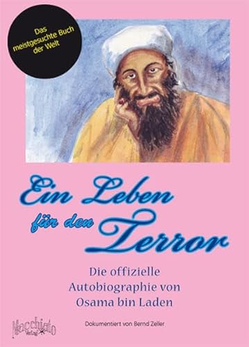Ein Leben für den Terror - Die offizielle Autobiographie von Osama bin Laden, - Zeller, Bernd,