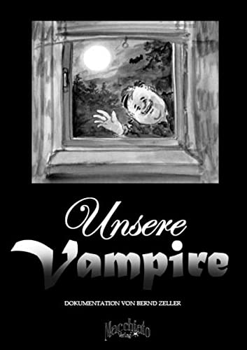 9783940721112: Unsere Vampire: Dokumentation von Bernd Zeller