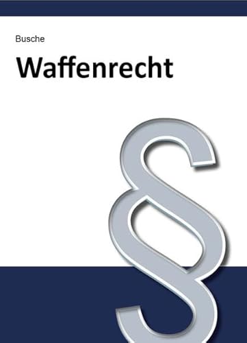 9783940723949: Waffenrecht: Handbuch fr Waffenbesitzer, Handel, Verwaltung und Justiz