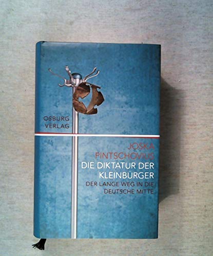 Stock image for Die Diktatur der Kleinbrger: Der lange Weg in die deutsche Mitte for sale by medimops