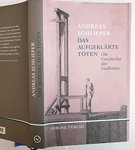 9783940731135: Das aufgeklrte Tten: Die Geschichte der Guillotine