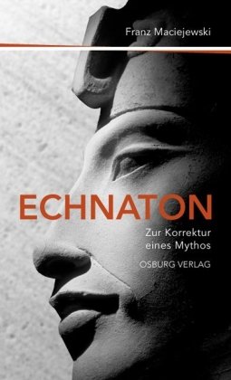 Beispielbild fr Echnaton oder Die Erfindung des Monotheismus Zur Korrektur eines Mythos zum Verkauf von antiquariat rotschildt, Per Jendryschik