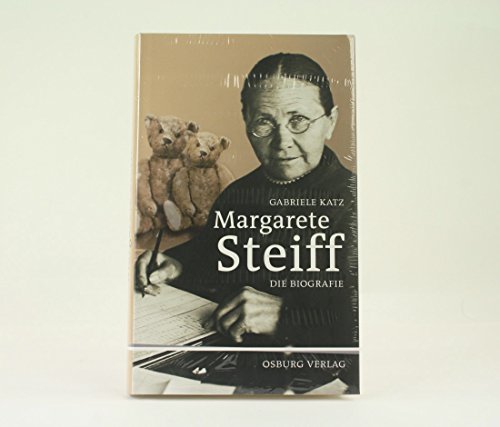 Margarete Steiff: Die Biografie [Gebundene Ausgabe] Gabriele Katz (Autor) - Gabriele Katz (Autor)