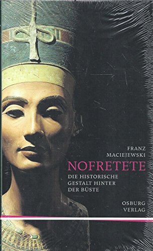 9783940731807: Nofretete: Die historische Gestalt hinter der Bste