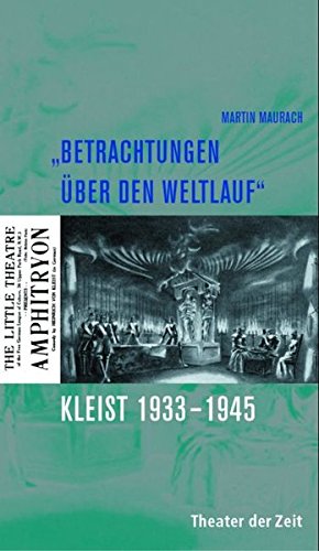Betrachtungen über den Weltlauf I: Kleist 1933 - 1945 n Verbindung mit der Stiftung Schloss Neuhardenberg und des Kleist-Museums Frankfurt (Oder) - Maurach, Martin
