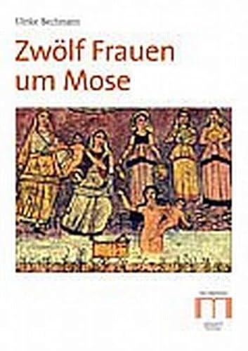 Zwölf Frauen um Mose - Ulrike Bechmann