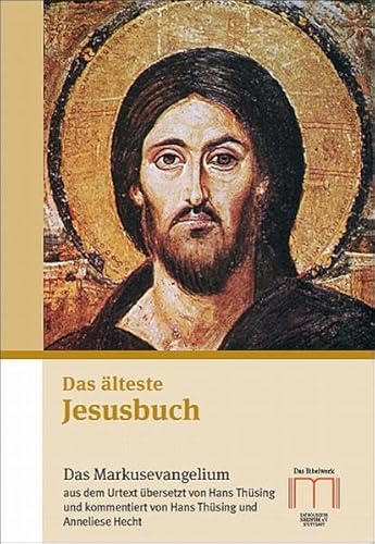 Das älteste Jesusbuch : Das Markusevangelium aus dem Urtext übersetzt und gegliedert und mit Erläuterungen und Verzeichnissen versehen - Hans Thüsing