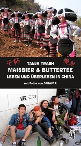 Maisbier & Buttertee: Leben und Überleben in China - Trash, Tanja