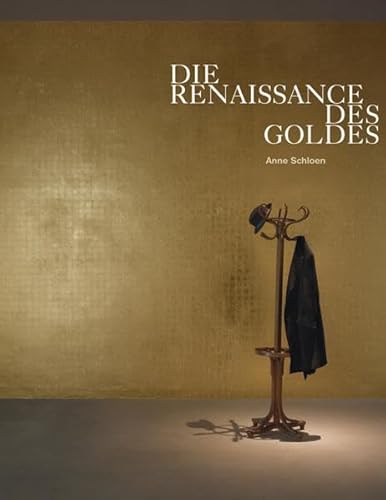 Die Renaissance des Goldes : Gold in der Bildenden Kunst des 20. Jahrhunderts. - Schloen, Anne