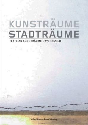 9783940748164: Kunstrume Stadtrume: Texte zu Kunstrume Bayern 2008
