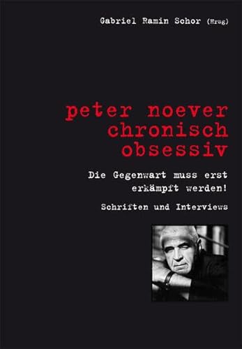 Beispielbild fr chronisch obsessiv. Die Gegenwart muss erst erkmpft werden!: Schriften und Interviews. zum Verkauf von Buchhandlung Gerhard Hcher