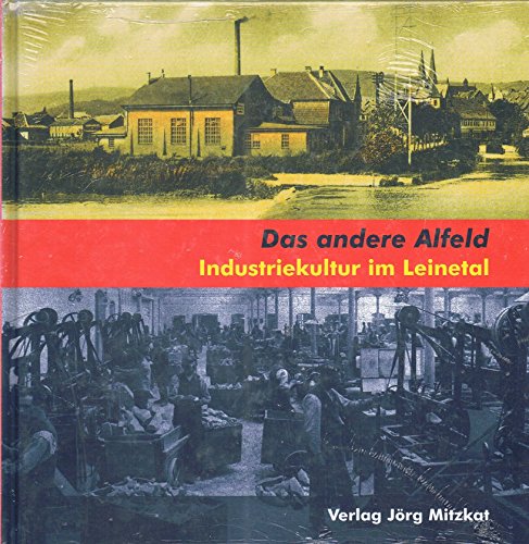 9783940751034: Das andere Alfeld: Industriekultur im Leinetal