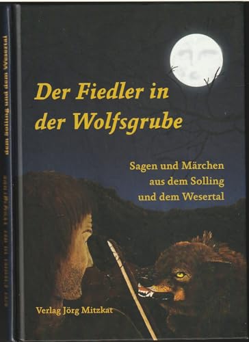 Stock image for Der Fiedler in der Wolfsgrube: Sagen und Mrchen aus dem Solling und dem Wesertal for sale by medimops