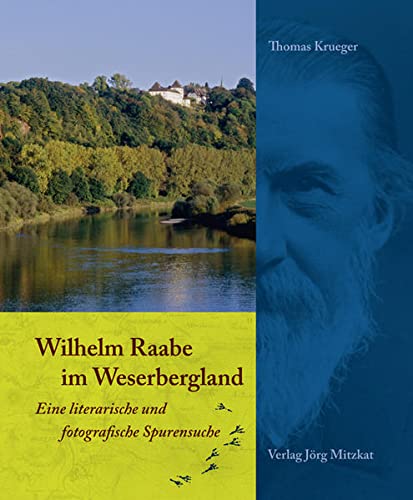 Beispielbild fr Wilhelm Raabe Im Weserbergland: Eine Literarische Und Fotografische Spurensuche zum Verkauf von Revaluation Books