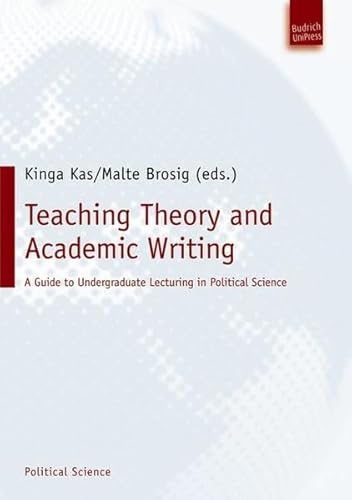 Stock image for Teaching Theory and Academic Writing. A Guide to Undergraduate Lecturing in Political Science for sale by medimops