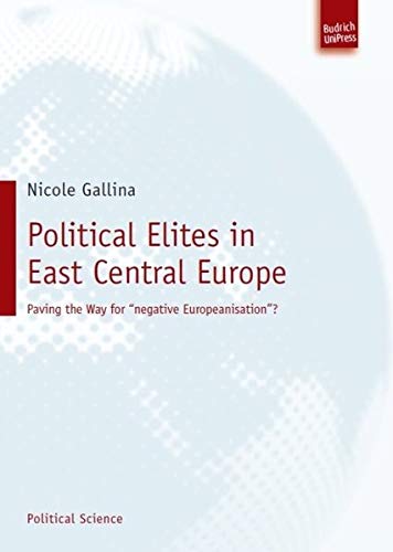 9783940755186: Political Elites in East Central Europe: Paving the Way for “Negative Europeanisation”? (Political Science)