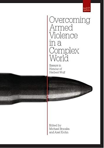 Imagen de archivo de Overcoming Armed Violence in a Complex World: Essays in Honour of Herbert Wulf a la venta por ThriftBooks-Atlanta