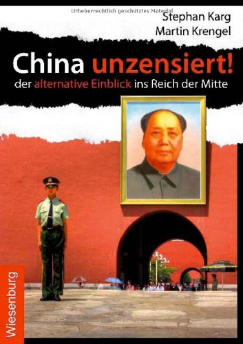 Stock image for China unzensiert!: Der alternative Einblick ins Reich der Mitte for sale by diakonia secondhand